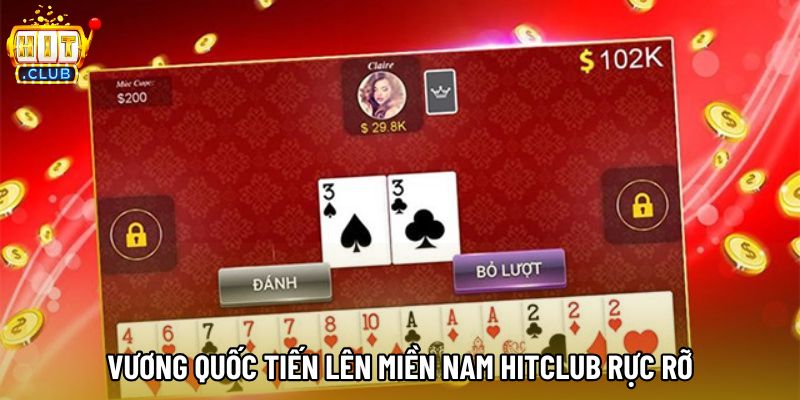 Vương quốc Tiến lên Miền Nam hitclub rực rỡ